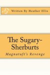 Book cover for The Sugary-Sherburts - Magnatuft's Revenge