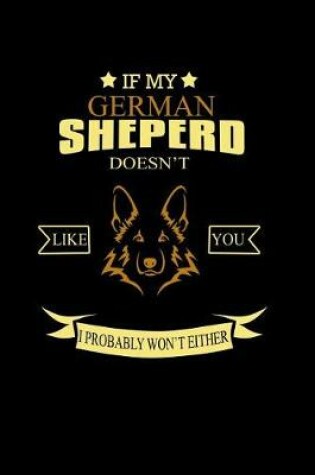 Cover of If My German Shepherd doesn't Like You I Probably won't Either