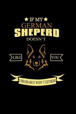 Book cover for If My German Shepherd doesn't Like You I Probably won't Either