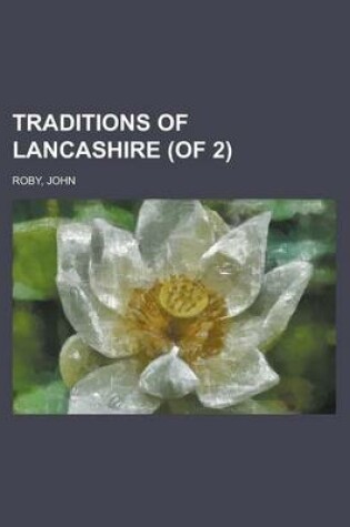 Cover of Traditions of Lancashire (of 2) Volume 2