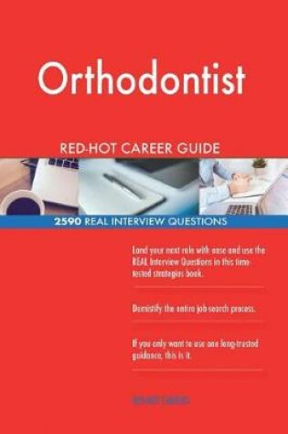 Cover of Orthodontist Red-Hot Career Guide; 2590 Real Interview Questions