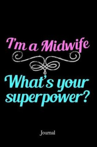 Cover of I'm a Midwife What's Your Superpower