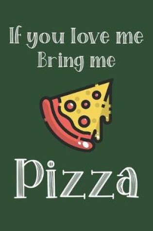 Cover of If You Love Me Bring Me Pizza