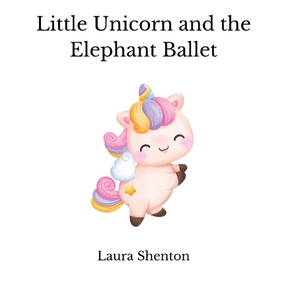 Book cover for Little Unicorn and the Elephant Ballet