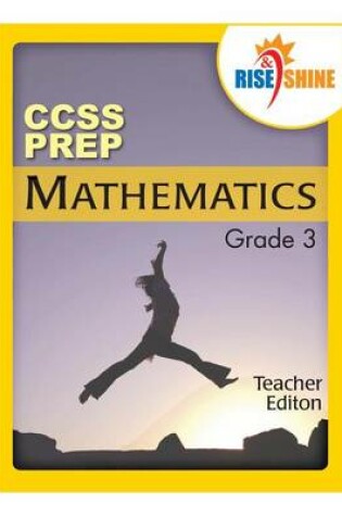 Cover of Rise & Shine Ccss Prep Grade 3 Mathematics Teacher Edition