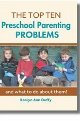 Cover of The Top Ten Preschool Parenting Problems