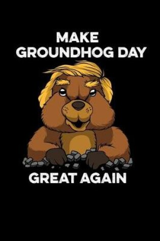 Cover of Make Groundhog Day Great Again