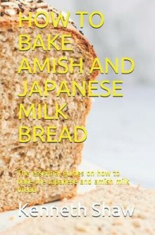 Cover of How to Bake Amish and Japanese Milk Bread