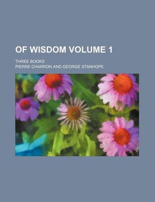 Book cover for Of Wisdom; Three Books Volume 1