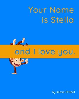 Book cover for Your Name is Stella and I Love You