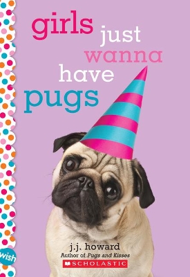Book cover for Girls Just Wanna Have Pugs: A Wish Novel