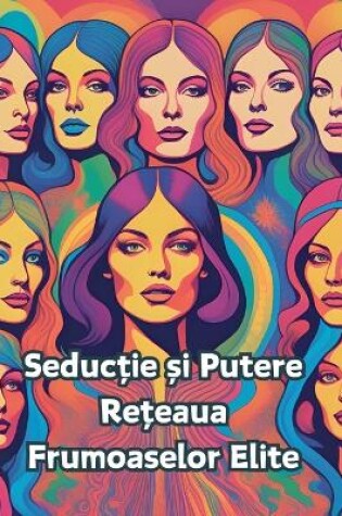 Cover of Seductie și Putere-Rețeaua Frumoaselor Elite