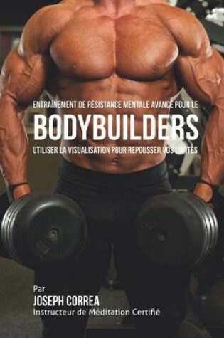 Cover of Entrainement de Resistance Mentale Avance pour le Bodybuilders