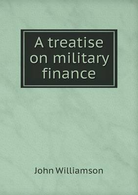 Book cover for A treatise on military finance