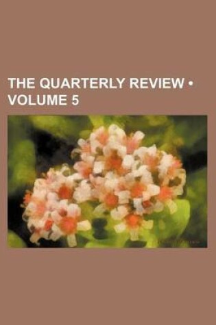 Cover of The Quarterly Review (Volume 5)