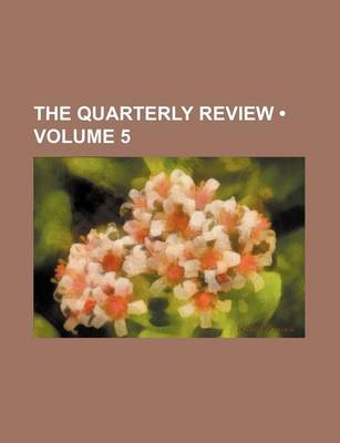 Book cover for The Quarterly Review (Volume 5)