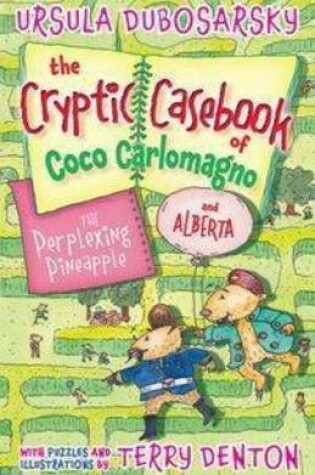 Cover of The Perplexing Pineapple: The Cryptic Casebook of Coco Carlomagno (and Alberta) Bk 1