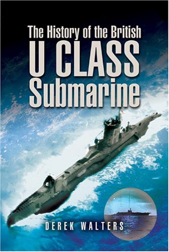 Book cover for History of the British U Class Submarine, The