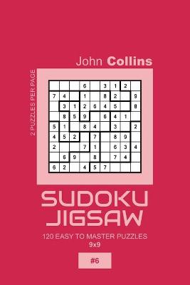 Cover of Sudoku Jigsaw - 120 Easy To Master Puzzles 9x9 - 6