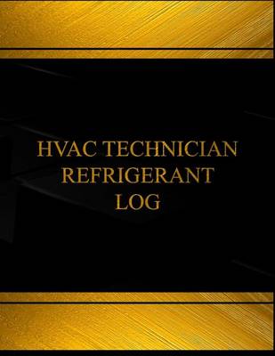 Book cover for Hvac Technician Refrigerant Log (Log Book, Journal -125 pgs,8.5 X 11 inches