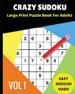 Cover of Crazy Sudoku Large Print Puzzle Book for Adults