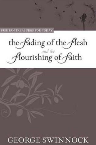 Cover of The Fading of the Flesh and Flourishing of Faith