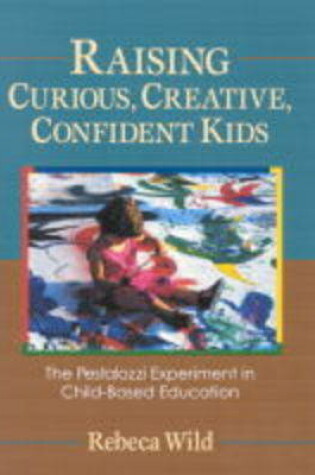 Cover of Raising Curious, Creative, Confident Kids