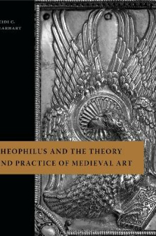 Cover of Theophilus and the Theory and Practice of Medieval Art