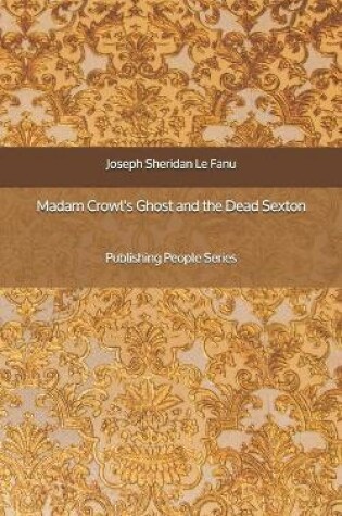 Cover of Madam Crowl's Ghost and the Dead Sexton - Publishing People Series