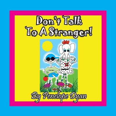 Book cover for Don't Talk To A Stranger!
