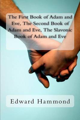 Book cover for The First Book of Adam and Eve, the Second Book of Adam and Eve, the Slavonic Book of Adam and Eve