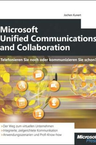 Cover of Microsoft Unified Communications and Collaboration - Telefonieren Sie Noch Oder Kommunizieren Sie Schon