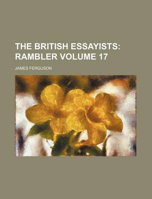 Book cover for The British Essayists Volume 17; Rambler