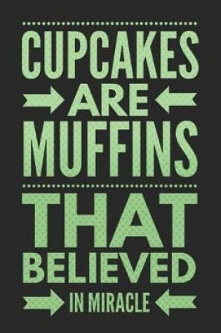 Cover of Cupcakes Are Muffins That Believed in Miracle