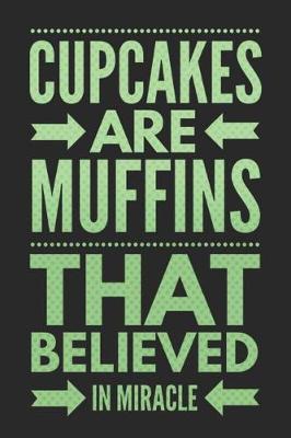 Book cover for Cupcakes Are Muffins That Believed in Miracle