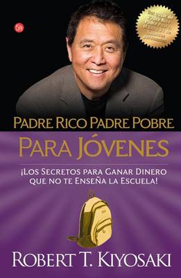 Cover of Padre Rico, Padre Pobre Para Jóvenes / Rich Dad, Poor Dad for Teens