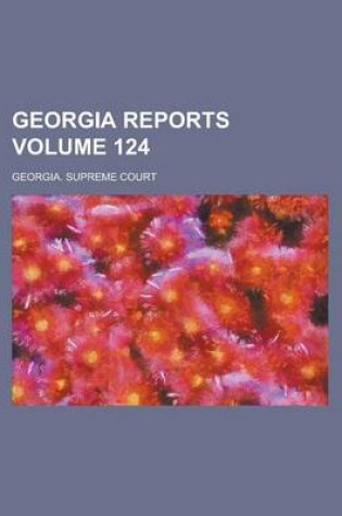 Cover of Georgia Reports Volume 124