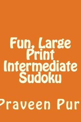 Cover of Fun, Large Print Intermediate Sudoku