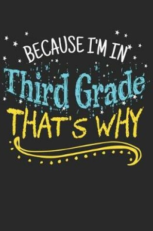 Cover of Because I'm In Third Grade That's Why