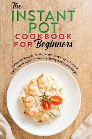 Cover of The Instant Pot Cookbook for Beginners