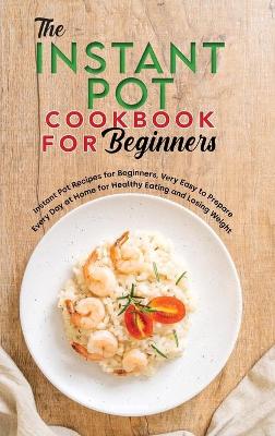 Book cover for The Instant Pot Cookbook for Beginners