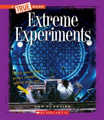 Book cover for Extreme Experiments (True Book: Extreme Science) (Library Edition)