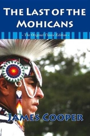 Cover of The Last of the Mohicans - The Original Classic Edition