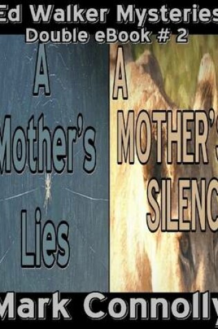 Cover of Ed Walker Mysteries - Double eBook 2 - A Mother's Lies - A Mother's Silence