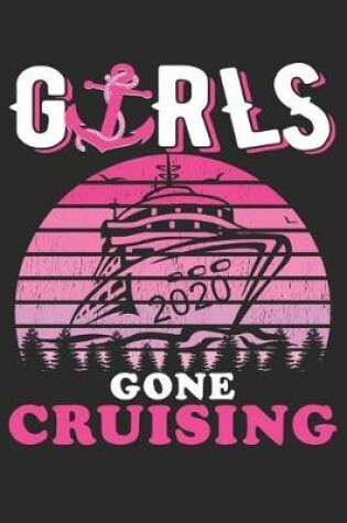 Cover of Girls Gone Cruising 2020 Cruise Vacation Girls Strip Notebook