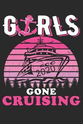 Book cover for Girls Gone Cruising 2020 Cruise Vacation Girls Strip Notebook