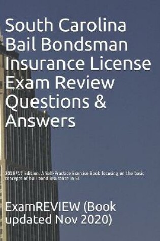 Cover of South Carolina Bail Bondsman Insurance License Exam Review Questions & Answers 2016/17 Edition