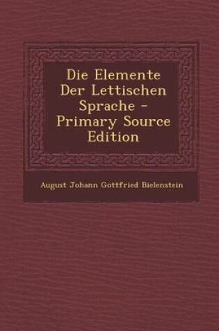 Cover of Die Elemente Der Lettischen Sprache