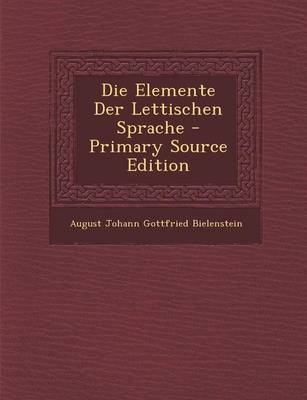 Book cover for Die Elemente Der Lettischen Sprache