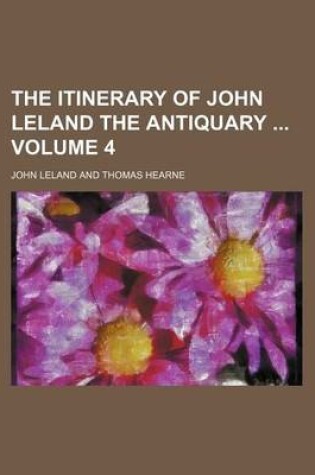 Cover of The Itinerary of John Leland the Antiquary Volume 4